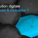 Révolution digitale assurances mutuelles_E-DEAL